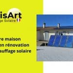 maison autonome rénovation chauffage solaire