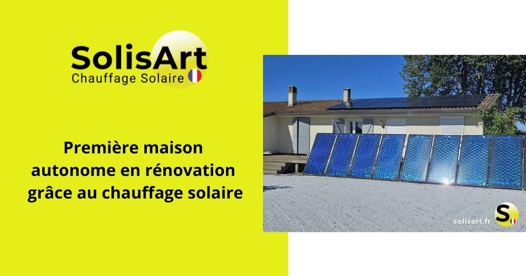 maison autonome rénovation chauffage solaire